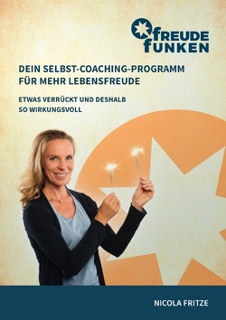 FreudeFunken. Dein Selbst-Coaching-Programm für mehr Lebensfreude. von Fritze,  Nicola