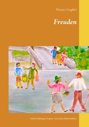 Freuden – Kehl/Straßburger Freuden von Liegibel,  Werner