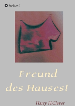 Freund des Hauses! von H.Clever,  Harry, Maier-Hasenclever,  Frank