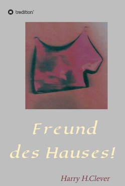 Freund des Hauses! von H.Clever,  Harry, Maier-Hasenclever,  Frank