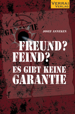 Freund? Feind? Es gibt keine Garantie! von Anneken,  Josef