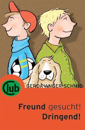 Freund gesucht! Dringend! von Anger-Schmidt,  Gerda, Hoffmann,  Franz