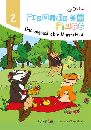 Freunde am Fluss – Das ungeschickte Murmeltier von Blum,  Ingo, Maneki,  Tanya