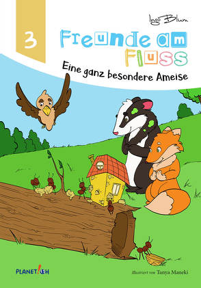 Freunde am Fluss – Eine ganz besondere Ameise von Blum,  Ingo, Maneki,  Tanya