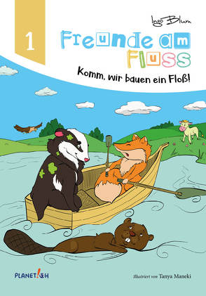 Freunde am Fluss – Komm, wir bauen ein Floß! von Blum,  Ingo, Maneki,  Tanya