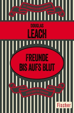 Freunde bis aufs Blut von Leach,  Douglas, Wilhelmi,  Karl