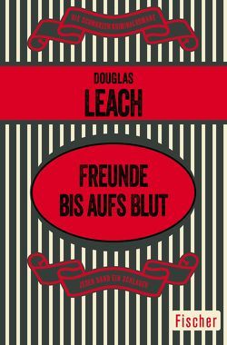 Freunde bis aufs Blut von Leach,  Douglas, Wilhelmi,  Karl