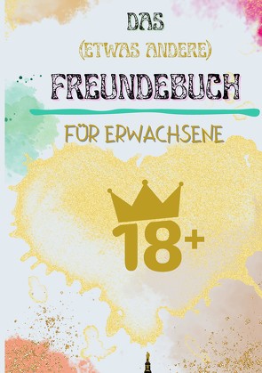 Freunde – Das (etwas andere) Freundebuch für Erwachsene von Hänigsen,  Pia Andrea, Wiltzer,  Dennis Lee