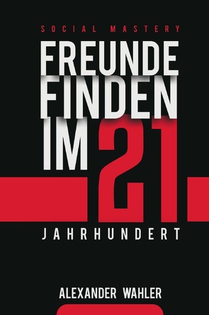 Freunde finden im 21. Jahrhundert von Wahler,  Alexander