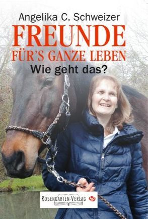 Freunde für`s ganze Leben von Schweizer,  Angelika