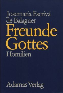 Freunde Gottes von Arquer,  Josef, Escrivá de Balaguer,  Josemaría