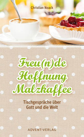 Freu(n)de, Hoffnung, Malzkaffee von Noack,  Christian