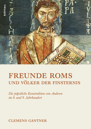 Freunde Roms und Völker der Finsternis von Gantner,  Clemens