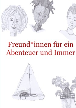 Freund*innen für ein Abenteuer und Immer Zeitungsgeflüster und Gegenwind von zumpe,  lotta