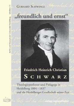 „freundlich und ernst“. Friedrich Heinrich Christian Schwarz (1766–1837) von Moritz,  Werner, Schwinge,  Gerhard