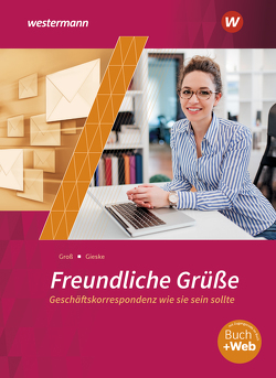 Freundliche Grüße – Geschäftskorrespondenz wie sie sein sollte von Gieske,  Anita, Groß,  Siegfried