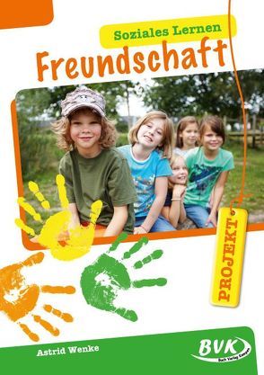 Projekt: Soziales Lernen – Freundschaft von Wenke,  Astrid