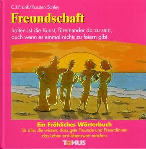 Freundschaft von Frank,  C J, Schley,  Karsten