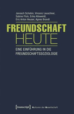 Freundschaft heute von Alleweldt,  Erika, Brandt,  Agnes, Flick,  Sabine, Heuser,  Eric Anton, Knecht,  Andrea, Kühner,  Christian, Leuschner,  Vincenz, Marquardsen,  Kai, Schobin,  Janosch