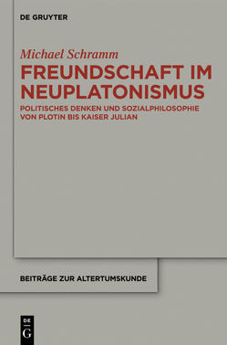 Freundschaft im Neuplatonismus von Schramm,  Michael