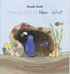 Freundschaft ist blau – oder? von Kraft,  Ursula