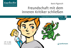 Freundschaft mit dem inneren Kritiker schließen Mit Online-Material von Benaguid,  Ghita, Niehues,  Frauke, Pigorsch,  Boris