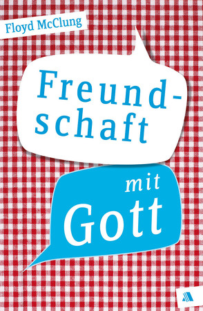 Freundschaft mit Gott von Appel,  Dorothea, McClung,  Floyd