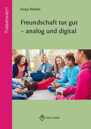 Freundschaft tut gut – analog und digital von Koehler,  Antje