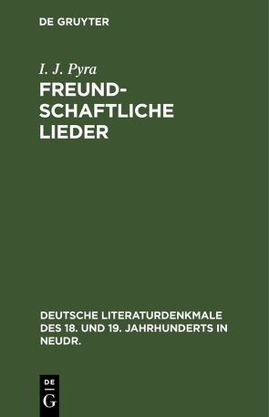 Freundschaftliche Lieder von Pyra,  I. J.