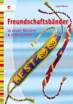 Freundschaftsbänder knüpfen von Moras,  Ingrid