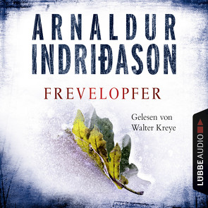 Frevelopfer von Indriðason,  Arnaldur, Kreye,  Walter