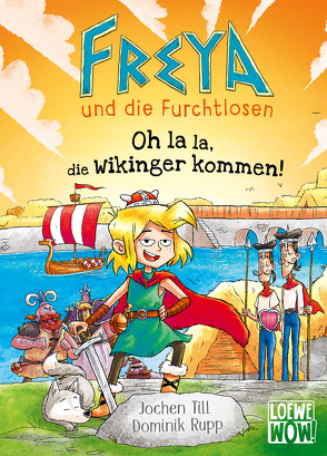 Freya und die Furchtlosen (Band 3) – Oh la la, die Wikinger kommen! von Rupp,  Dominik, Till,  Jochen