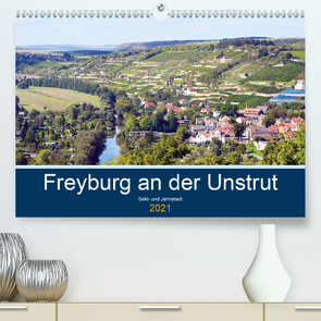 Freyburg an der Unstrut (Premium, hochwertiger DIN A2 Wandkalender 2021, Kunstdruck in Hochglanz) von Gerstner,  Wolfgang