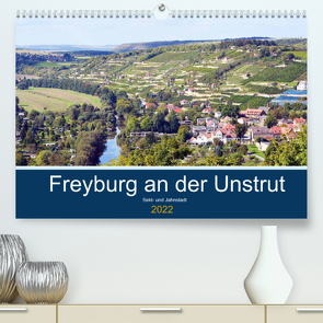 Freyburg an der Unstrut (Premium, hochwertiger DIN A2 Wandkalender 2022, Kunstdruck in Hochglanz) von Gerstner,  Wolfgang