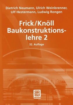 Frick/Knöll Baukonstruktionslehre 2 von Hestermann,  Ulf, Neumann,  Dietrich, Rongen,  Ludwig, Weinbrenner,  Ulrich