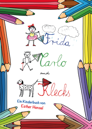 Frida, Carlo und Klecks von Hensel,  Esther