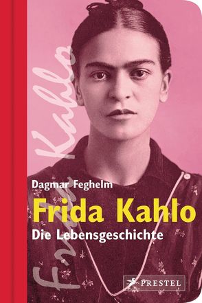 Frida Kahlo von Feghelm,  Dagmar