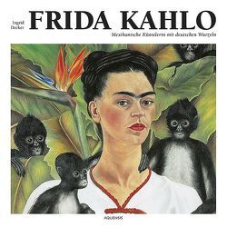 Frida Kahlo von Decker,  Ingrid