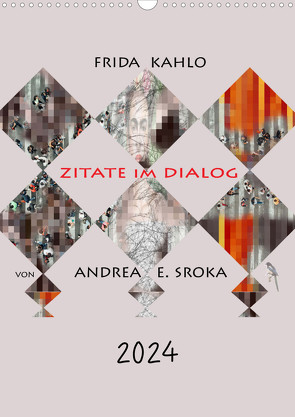 Frida Kahlo – Zitate im Dialog (Wandkalender 2024 DIN A3 hoch), CALVENDO Monatskalender von E. Sroka,  Andrea