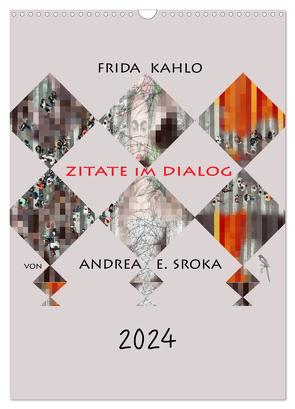 Frida Kahlo – Zitate im Dialog (Wandkalender 2024 DIN A3 hoch), CALVENDO Monatskalender von E. Sroka,  Andrea