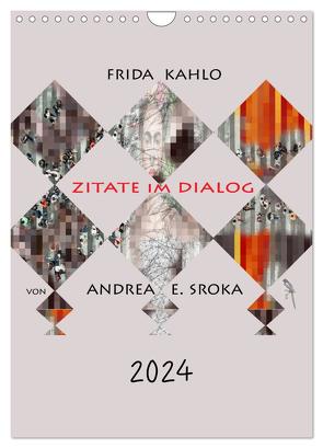 Frida Kahlo – Zitate im Dialog (Wandkalender 2024 DIN A4 hoch), CALVENDO Monatskalender von E. Sroka,  Andrea