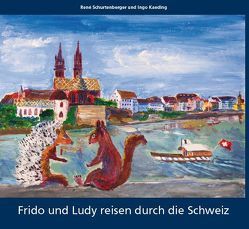 Frido und Ludy reisen durch die Schweiz von Kaeding,  Ingo, Schurtenberger,  René