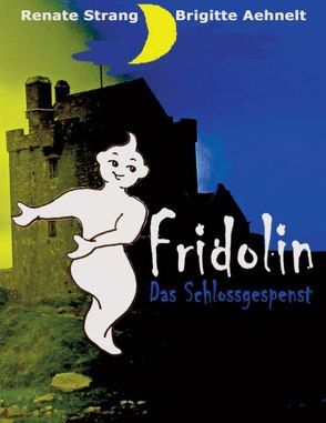 Fridolin, das Schlossgespenst von Aehnelt,  Brigitte, Strang,  Renate