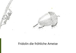 Fridolin die fröhliche Ameise von zumpe,  lotta