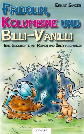 Fridolin, Kolumbine und Billi-Vanilli – Eine Geschichte mit Reimen und Überraschungen von Singer,  Ernst