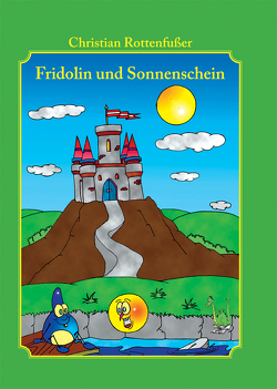 Fridolin und Sonnenschein von Rottenfußer,  Christian