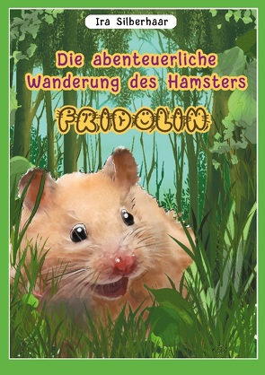 Fridolins abenteuerliche Wanderung von Silberhaar,  Ira