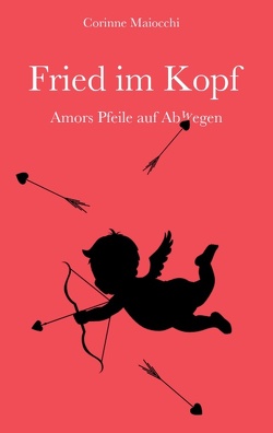 Fried im Kopf von Maiocchi,  Corinne