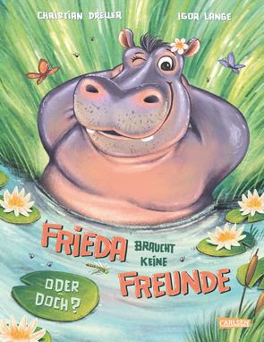 Frieda braucht keine Freunde! Oder doch? von Dreller,  Christian, Lange,  Igor