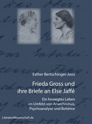 Frieda Gross und ihre Briefe an Else Jaffé von Bertschinger-Joos,  Esther